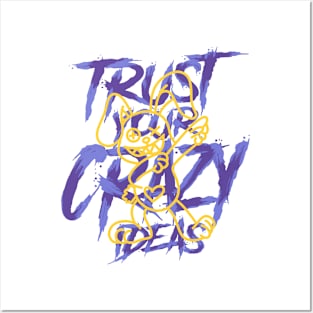 TRUST YOUR CRAZY IDEAS Posters and Art